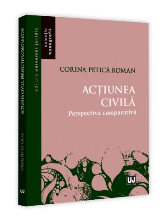 Actiunea civila. Perspectiva comparativa - Petrica Roman