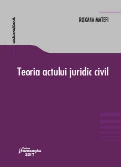 Teoria actului juridic civil - Matefi
