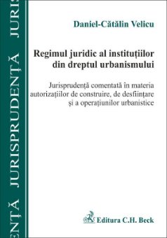 Regimul juridic al institutiilor din dreptul urbanismului - Velicu