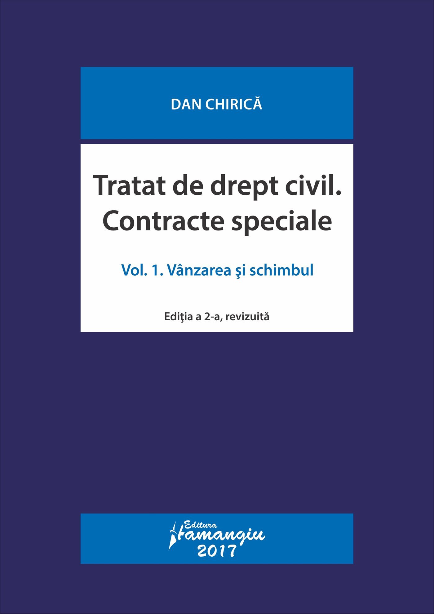 Tratat de drept civil. Contracte speciale. Volumul I. Vanzarea si schimbul - Chirica