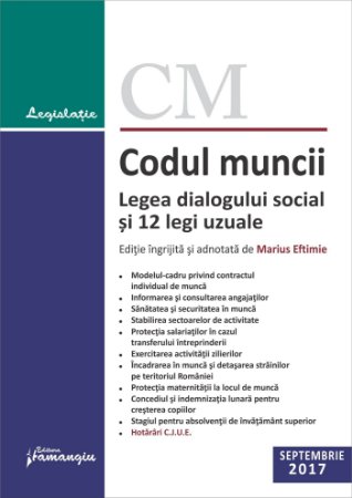 Codul muncii Legea dialogului social si 12 legi uzuale - actualizat la 4 septembrie 2017