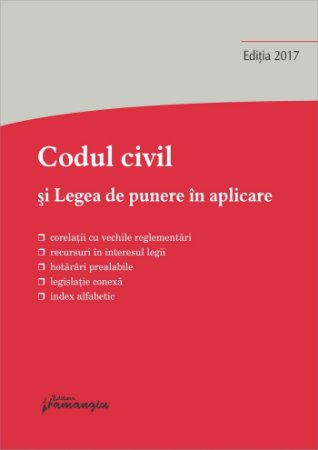 Codul civil si Legea de punere in aplicare. Actualizat 15 septembrie 2017
