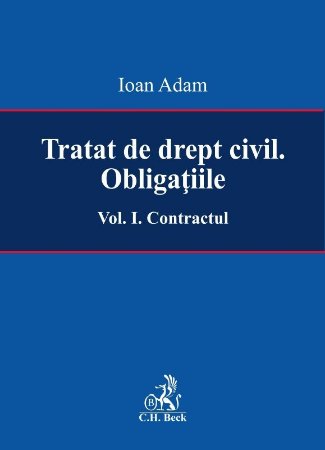 Tratat de drept civil. Obligatiile. Vol. I. Contractul - Adam