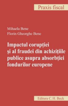 Impactul coruptiei si al fraudei din achizitiile publice asupra absorbtiei fondurilor europene - Bene