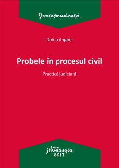 Probele in procesul civil - Anghel
