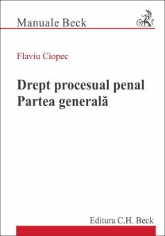 Drept procesual penal. Partea generala - Flavius Ciopec