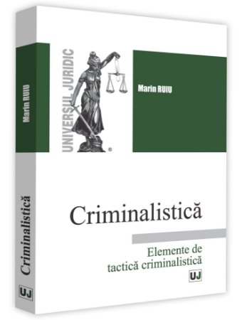 Criminalistica. Elemente de tactica criminalistica - Ruiu