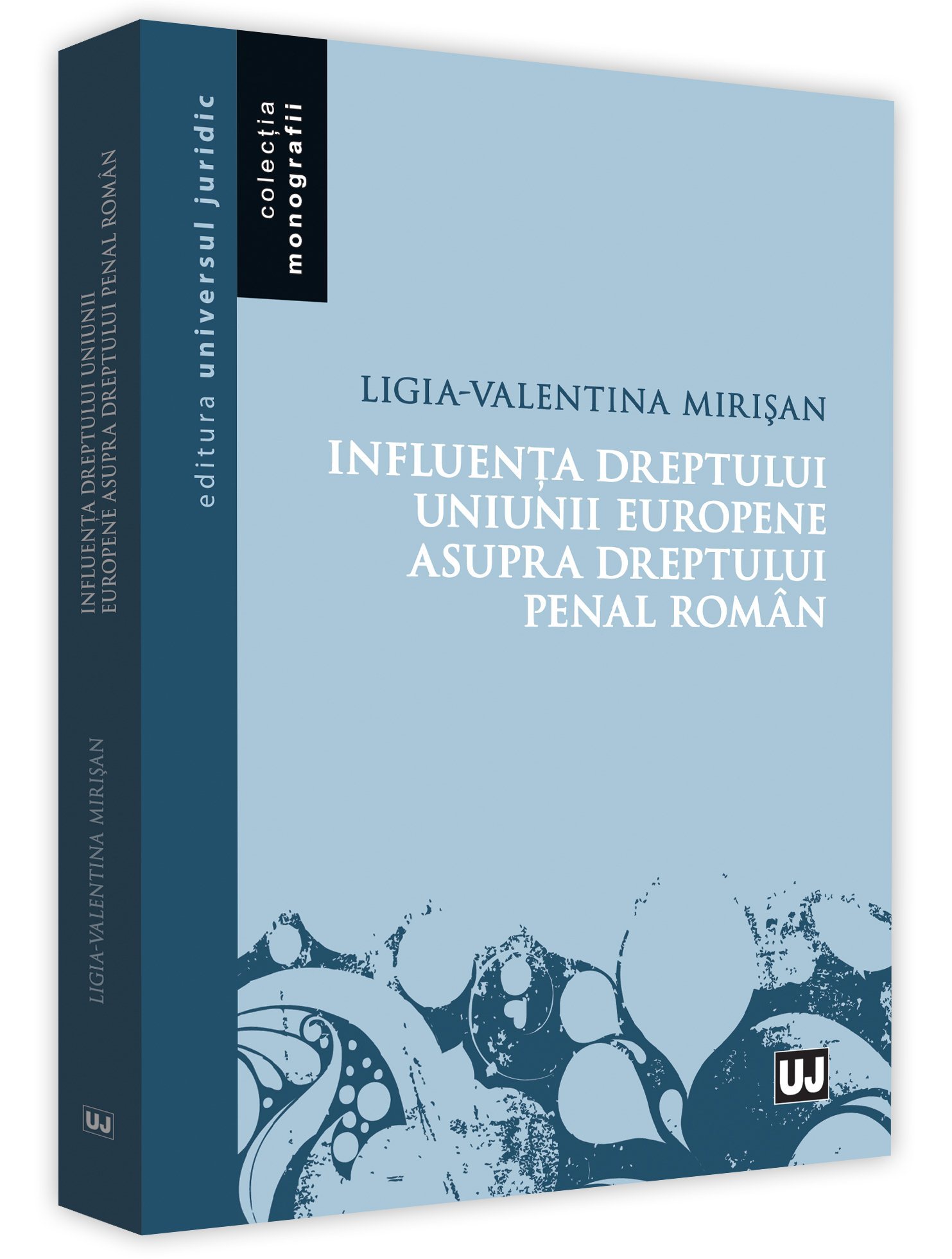 Influenta dreptului Uniunii Europene asupra dreptului penal roman - Mirisan