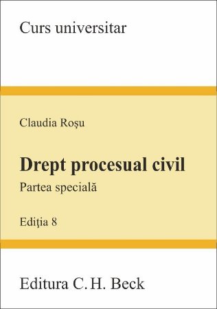 Drept procesual civil. Partea speciala. Editia a 8-a - Claudia Rosu