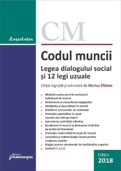Codul muncii. Legea dialogului social si 12 legi uzuale - actualizat la 10 ianuarie 2018