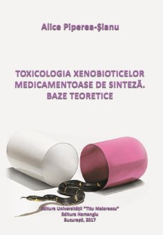 Toxicologia xenobioticelor medicamentoase de sinteza -Alice Piperea