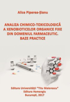 Analiza chimico-toxicologica a xenobioticelor organice fixe din domeniul farmaceutic - Alice Piperea Sianu