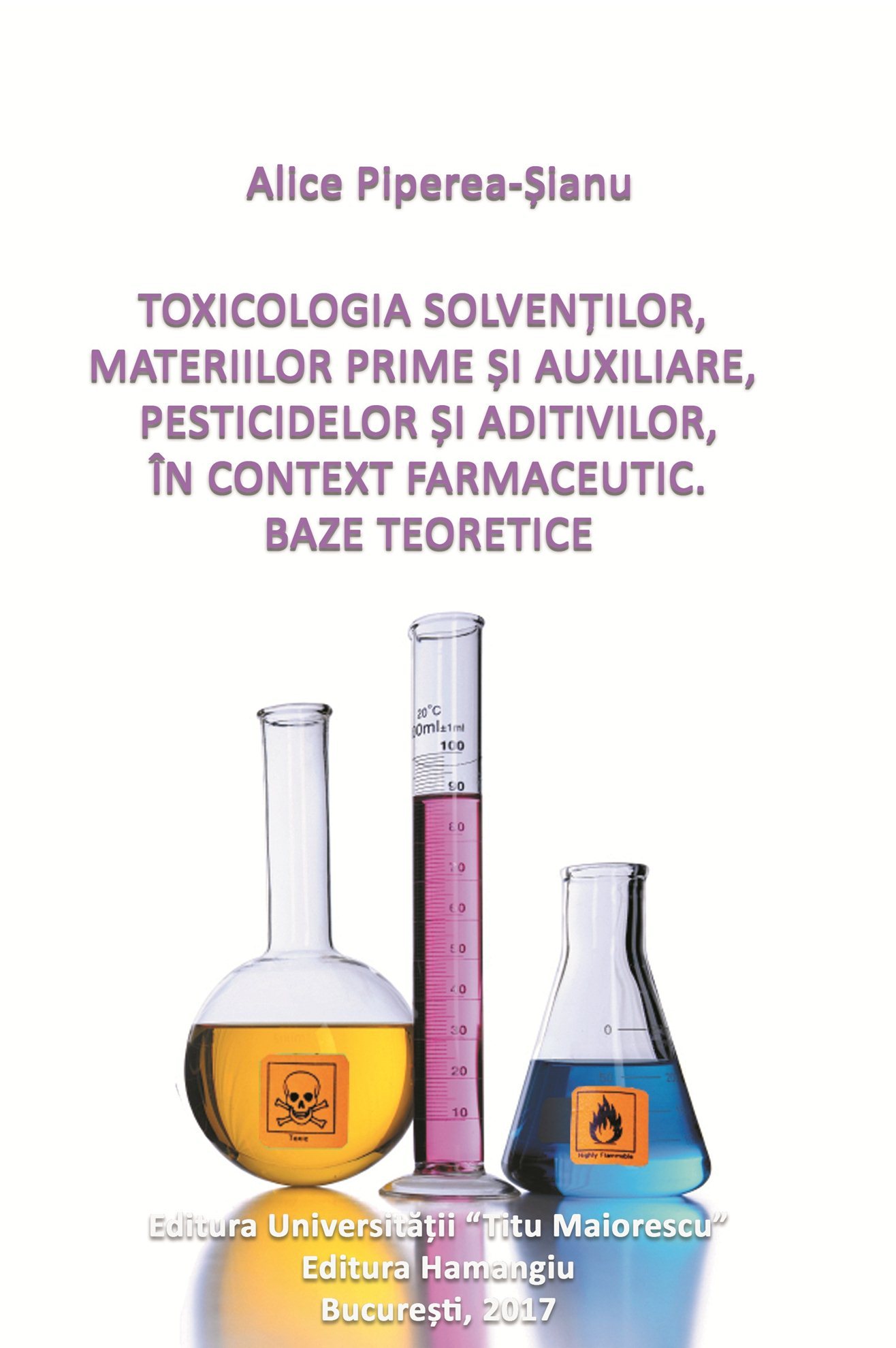 Toxicologia solventilor, materiilor prime si auxiliare, pesticidelor si aditivilor - Alice Piperea Sianu