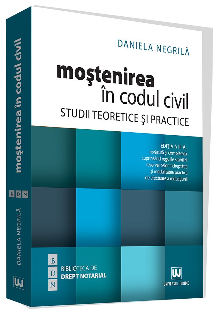 Mostenirea in Codul civil. Studii teoretice si practice - Negrila