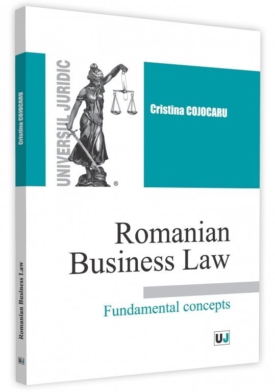 Romanian Business Law. Fundamental concepts - Cojocaru