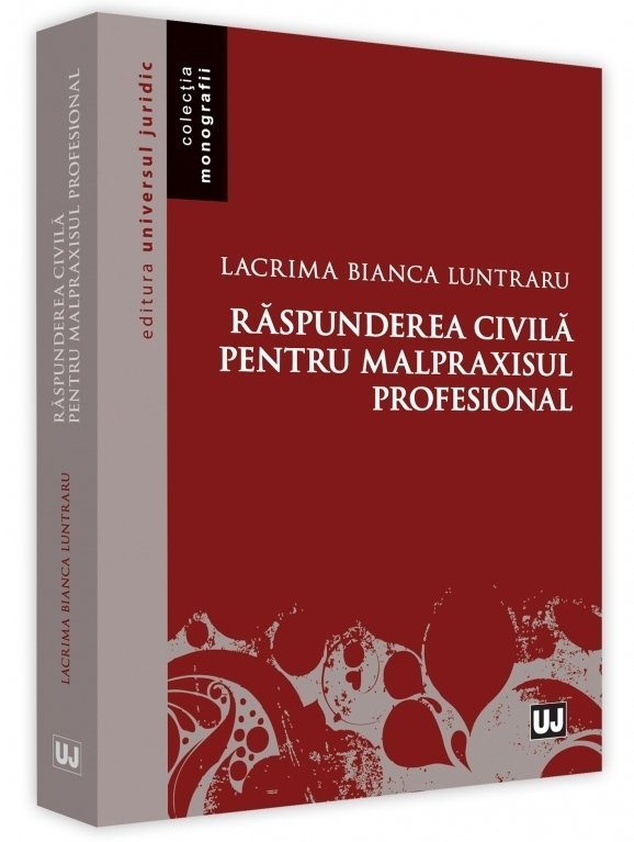 Raspunderea civila pentru malpraxisul profesional - Luntraru