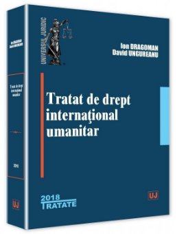 Tratat de drept international umanitar - Dragoman, Ungureanu