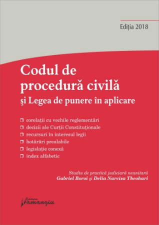 Codul de procedura civila si Legea de punere in aplicare. Actualizat 8 martie 2018