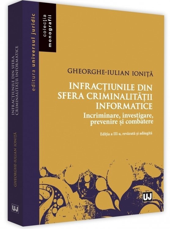 Infractiunile din sfera criminalitatii informatice. Editia a 3-a - Ionita