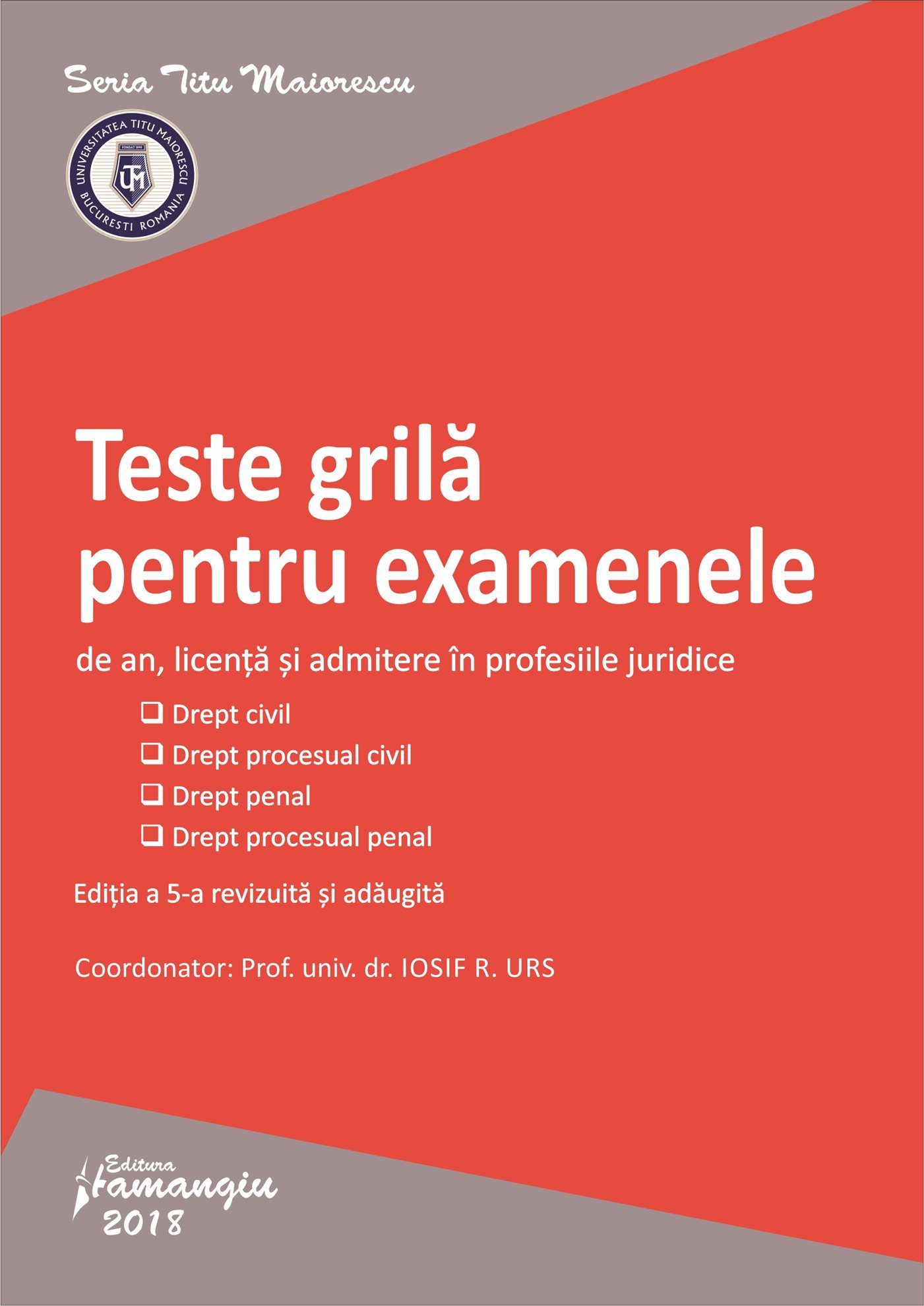Teste grila pentru examenele de an, licenta si admitere in profesiile juridice - Urs - editia a 5-a