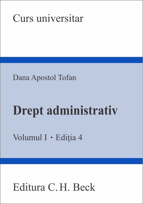 Drept administrativ. Volumul I. Editia a 4-a - Tofan
