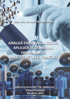 Analiza chimica calitativa aplicata in domeniul farmaceutic - Piperea-Sianu
