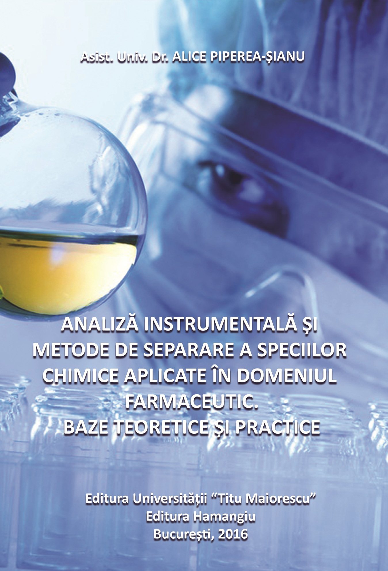 Analiza instrumentala si metode de separare a speciilor chimice aplicate in domeniul farmaceutic - Piperea Sianu