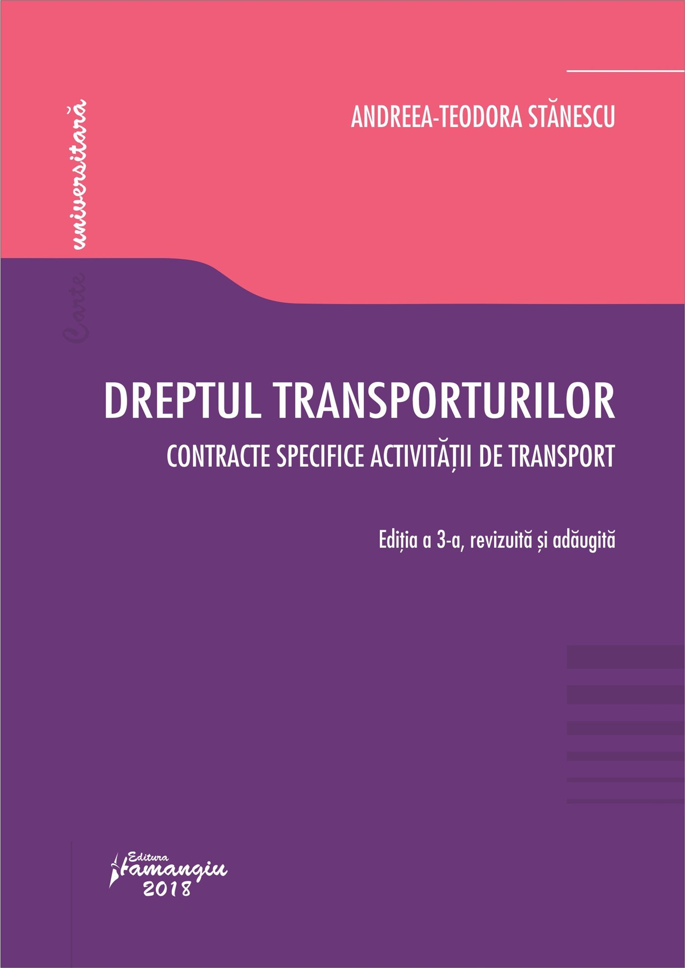 Dreptul transporturilor. Contracte specifice activitatii de transport. Editia a 3-a - Stanescu