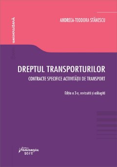 Dreptul transporturilor. Contracte specifice activitatii de transport. Editia a 3-a - Stanescu