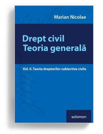 Drept civil. Teoria generala - Vol. II. Teoria drepturilor subiective civile - Marian Nicolae