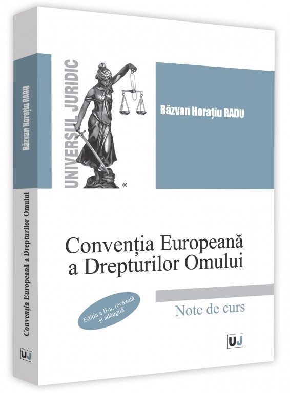 Conventia Europeana a Drepturilor Omului. Note de curs. Editia a 2-a - Horatiu Radu