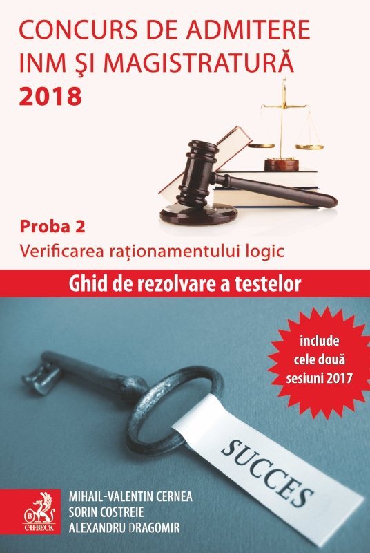 Concurs de admitere la INM si Magistratura 2018. Proba 2. Verificarea rationamentului logic - Cernea, Costreie, Dragomir