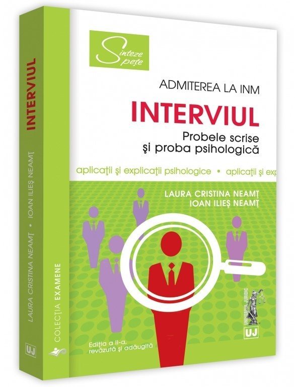 Interviul - Admiterea la INM - Probele scrise si proba psihologica. Aplicatii si explicatii psihologice - Neamt