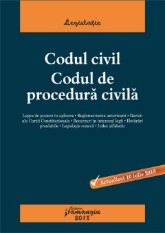 Codul civil. Codul de procedura civila - actualizat 10 iulie 2018