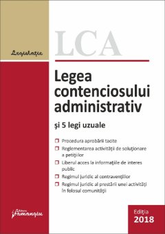 Legea contenciosului administrativ si 5 legi uzuale. Actualizat 10 septembrie 2018