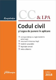 Codul civil si Legea de punere in aplicare. Actualizat 10 septembrie 2018