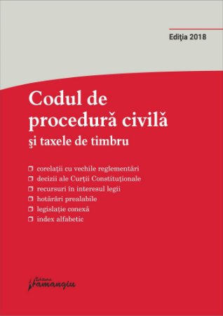 Codul de procedura civila si taxele de timbru – editie actualizata la 27 septembrie 2018