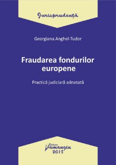 Fraudarea fondurilor UE - Georgiana Anghel-Tudor