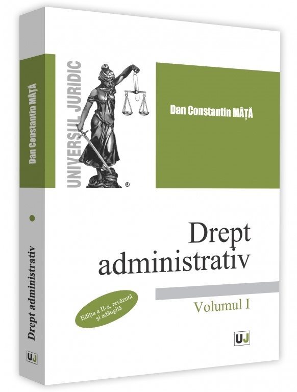 Drept administrativ. Volumul I - editia a 2-a - Dan Constantin Mata