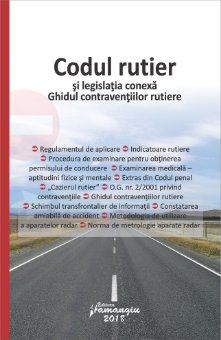 Codul rutier si legislatia conexa. Ghidul contraventiilor rutiere - noiembrie 2018