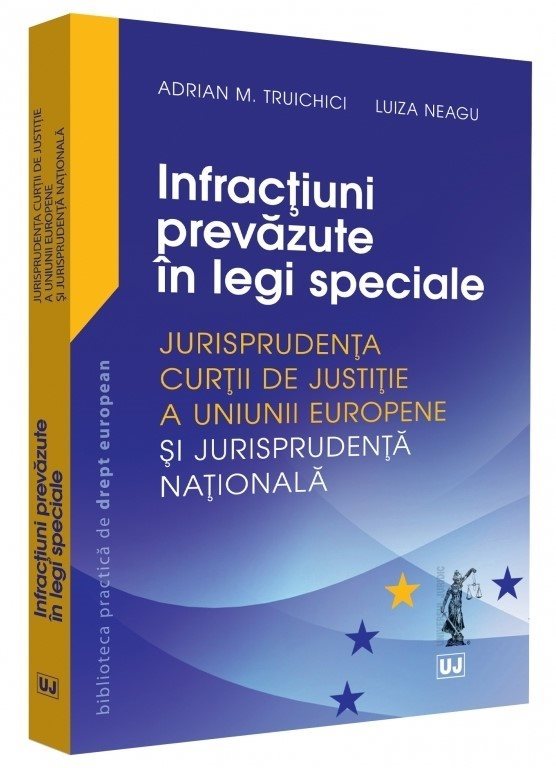 Infractiuni prevazute in legi speciale – Truichici, Neagu