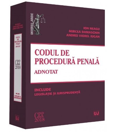 Codul de procedura penala adnotat - Neagu, Damaschin, Iugan