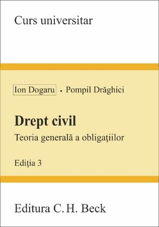 Drept civil. Teoria generala a obligatiilor. Editia a 3-a - Ion Dogaru, Pompil Draghici