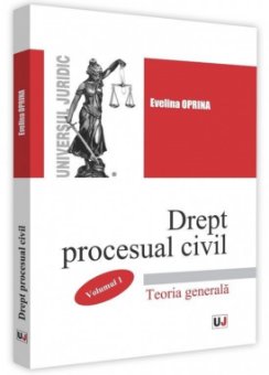 Drept procesual civil. Volumul 1. Teoria generala - Evelina Oprina