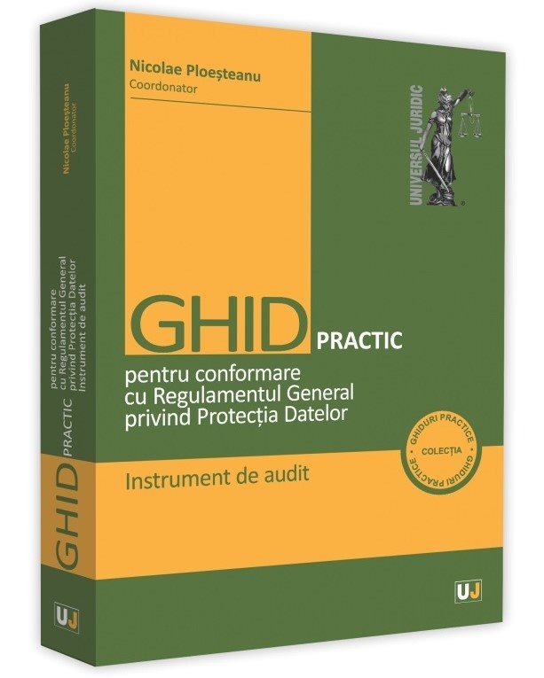Ghid practic pentru conformare cu Regulamentul General privind Protectia Datelor - Nicolae Poesteanu