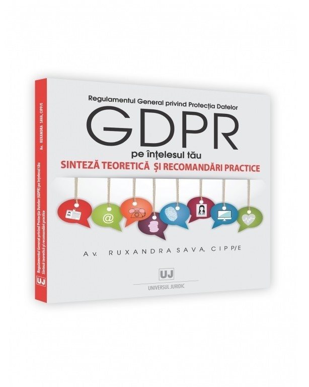 Regulamentul General privind Protectia Datelor (GDPR) pe intelesul tau - Ruxandra Sava