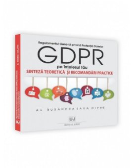 Regulamentul General privind Protectia Datelor (GDPR) pe intelesul tau - Ruxandra Sava