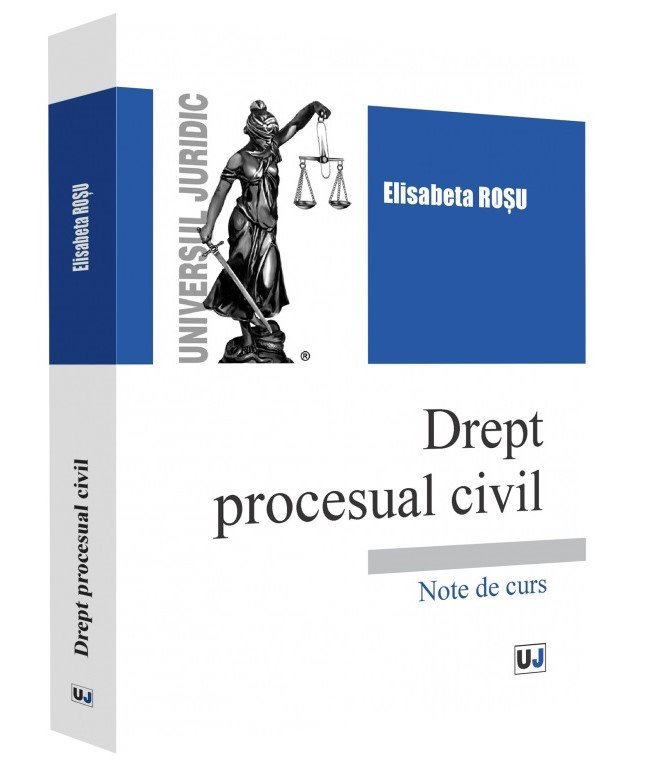 Drept procesual civil. Note de curs - Claudia Rosu