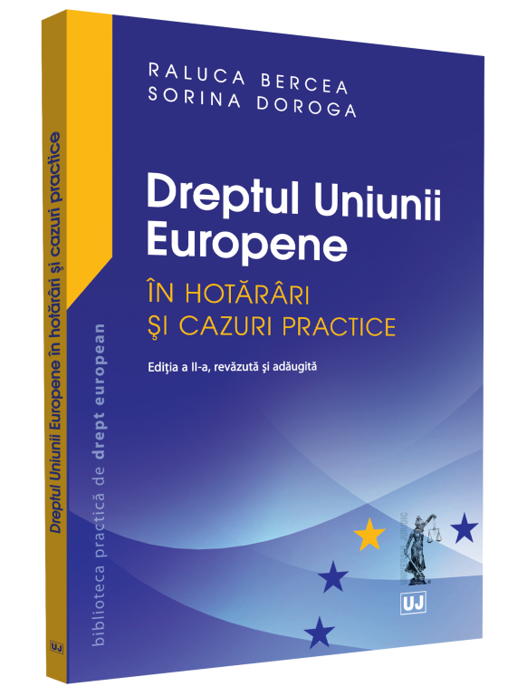 Dreptul Uniunii Europene in hotarari si cazuri practice - Bercea, Doroga