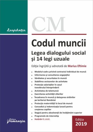 Codul muncii. Legea dialogului social si 14 legi uzuale. Editie actualizata 6 februarie 2019 